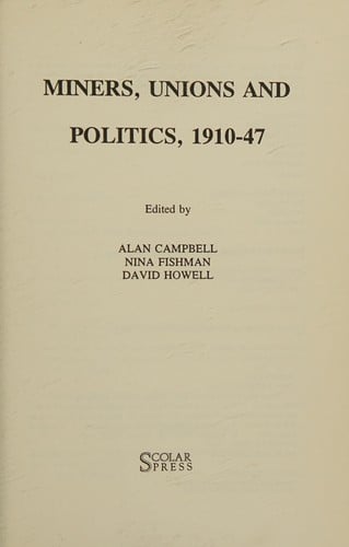 Miners, unions, and politics, 1910-47