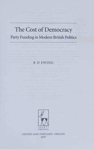 COST OF DEMOCRACY: PARTY FUNDING IN MODERN BRITISH POLITICS.