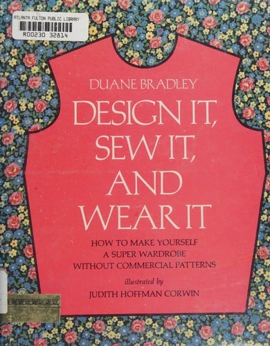 Design it, sew it, and wear it: how to make yourself a super wardrobe without commercial patterns