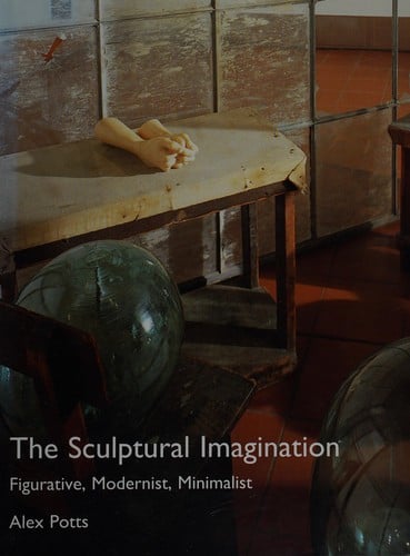 The sculptural imagination: figurative, modernist, minimalist
