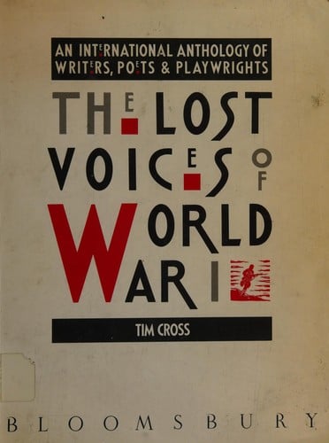 The Lost voices of World War I: an international anthology of writers, poets & playwrights