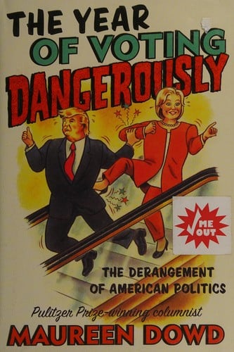 The year of voting dangerously: [the derangement of American politics]