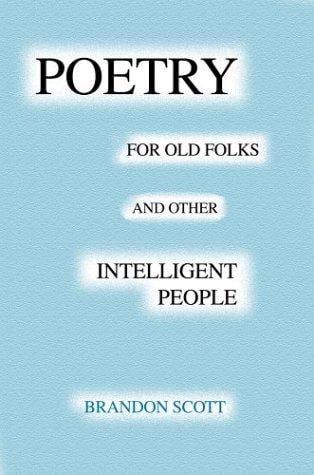 Poetry For Old Folks And Other Intelligent People
