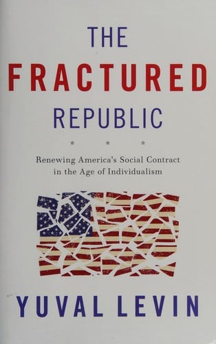The Fractured Republic: Renewing America's Social Contract in the Age of Individualism