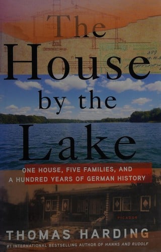 The house by the lake: one house, five families, and a hundred years of German history