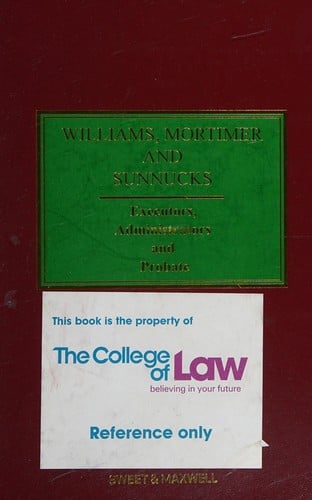 Williams, Mortimer and Sunnucks on executors, administrators and probate: (being the 20th edition of Williams on executors and the 8th edition of Mortimer on probate)