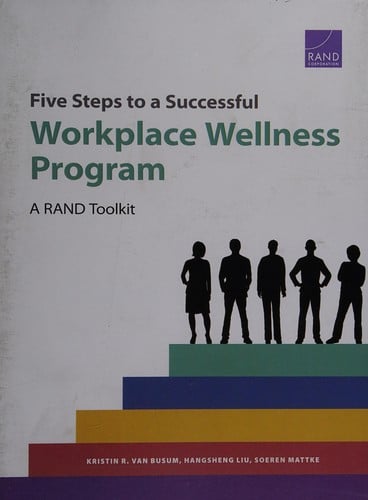 Five steps to a successful workplace wellness program: a RAND toolkit