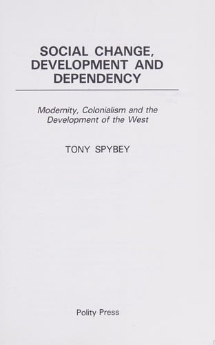 Social change, development, and dependency: modernity, colonialism and the development of the West