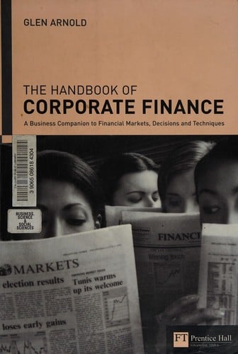 Handbook of corporate finance: a business companion to financial markets, decisions & techniques