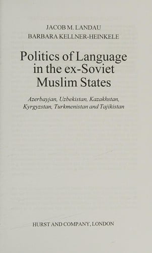 Politics of language in the ex-Soviet Muslim states: Azerbayjan, Uzbekistan, Kazakhstan, Kyrgyzstan, Turkmenistan, Tajikistan