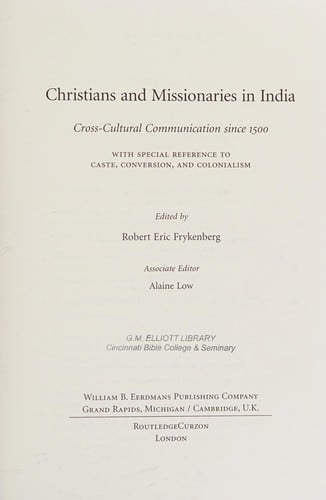 Christians and missionaries in India: cross-cultural communication since 1500, with special reference to caste, conversion, and colonialism