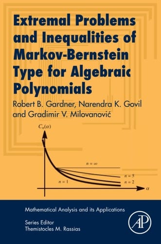 Extremal Problems and Inequalities of Markov-Bernstein Type for Algebraic Polynomials: (Mathematical Analysis and its Applications)