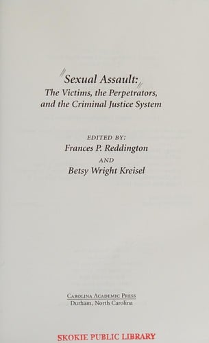 Sexual assault: the victims, the perpetrators, and the criminal justice system