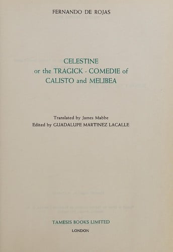 Celestine: or, The tragick-comedie of Calisto and Melibea