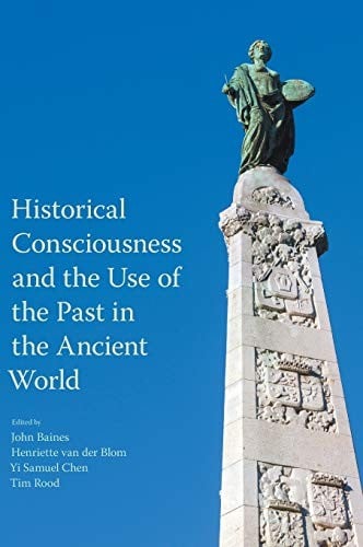 Historical consciousness and the use of the past in the ancient world