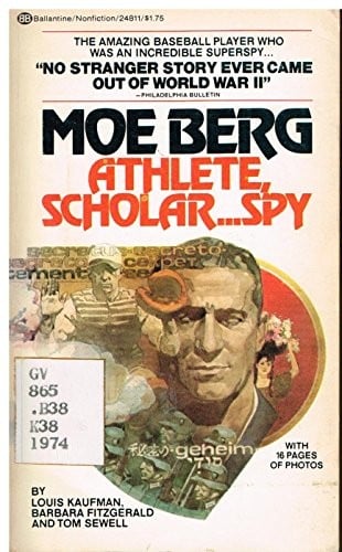 Moe Berg: Athlete, Scholar, Spy