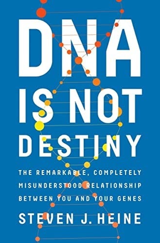 DNA is not destiny: the remarkable, completely misunderstood relationship between you and your genes