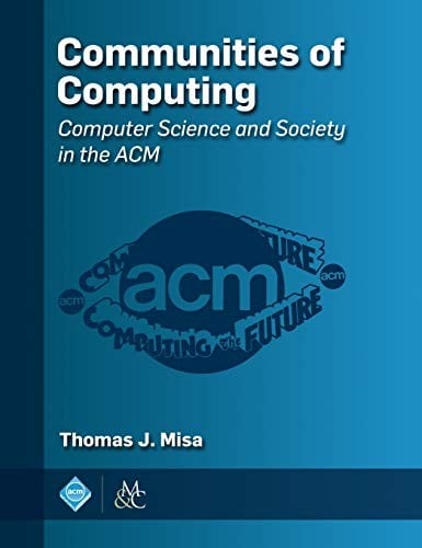 Communities of Computing: Computer Science and Society in the ACM