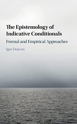 Epistemology of Indicative Conditionals : Formal and Empirical Approaches: FINAL VERSION