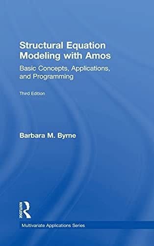 Structural Equation Modeling with Amos: Basic Concepts, Applications, and Programming, Third Edition