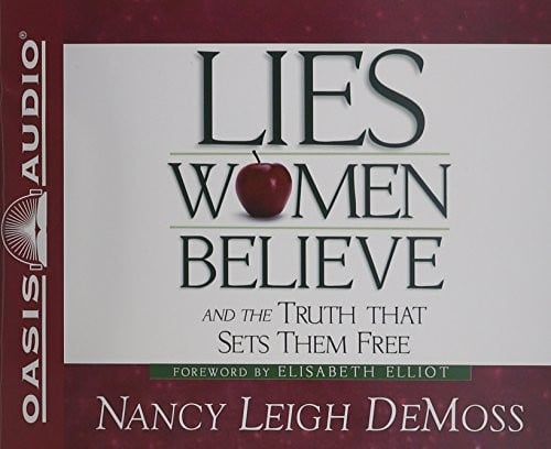 Lies Women Believe: And the Truth That Sets Them Free