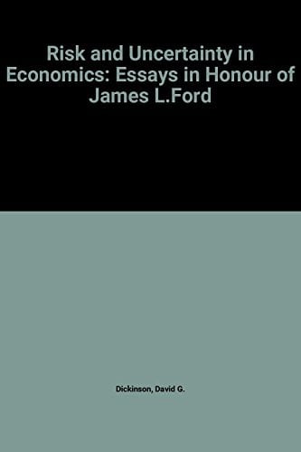 Risk and uncertainty in economics: essays in honour of James L. Ford