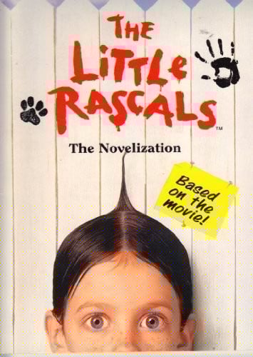 Univ ersal Pictures and King World present The Little Rascals: the novelization