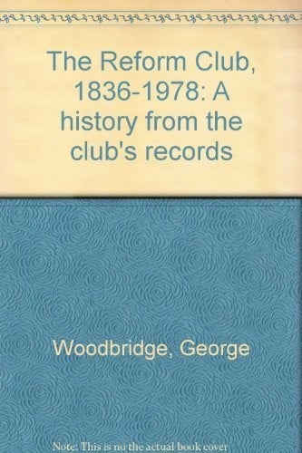The Reform Club, 1836-1978: a history from the Club's records