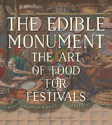 Edible Monument: The Art of Food for Festivals