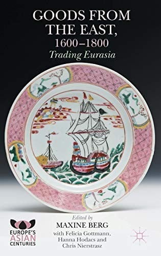 Goods from the East, 1600-1800: trading Eurasia