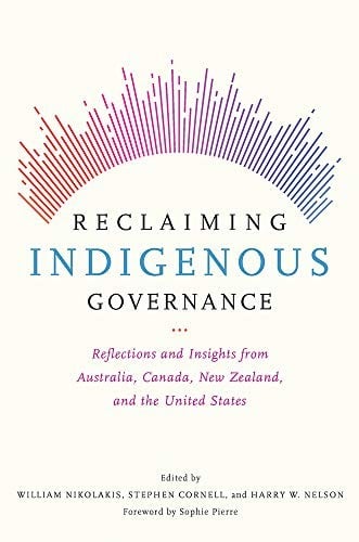 Reclaiming Indigenous Governance: Reflections and Insights from Australia, Canada, New Zealand, and the United States