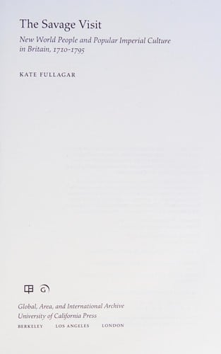 Savage Visit - New World People and Popular Imperial Culture in Britain, 1710-1795