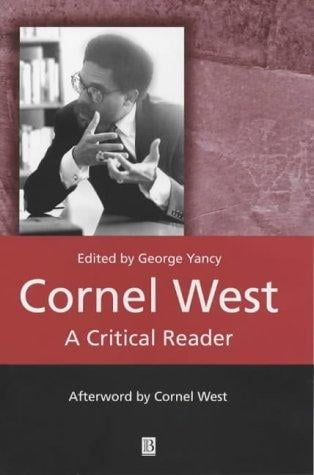 Cornel West: A Critical Reader (Blackwell Critical Readers)
