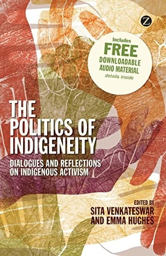 Politics of Indigeneity: Dialogues and Reflections on Indigenous Activism