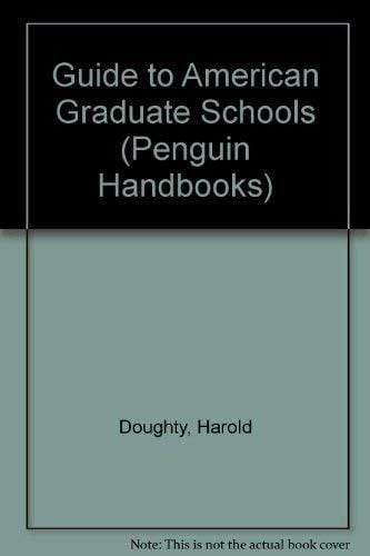 Guide to American Grad Schools: Fifth Revised Edition (Penguin Handbooks)