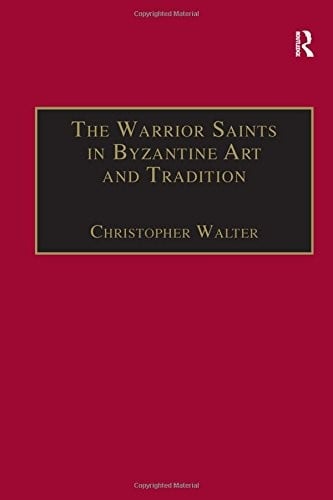 WARRIOR SAINTS IN BYZANTINE ART AND TRADITION.
