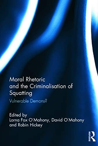 Moral Rhetoric and the Criminalisation of Squatting: Vulnerable Demons