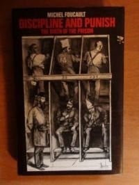 Discipline and punish: the birth of the prison