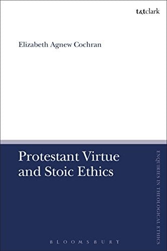 Protestant Virtue and Stoic Ethics