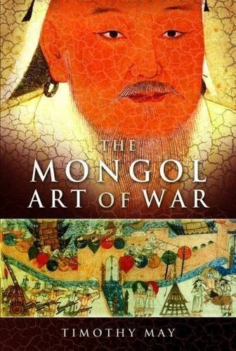 MONGOL ART OF WAR: CHINGGIS KHAN AND THE MONGOL MILITARY SYSTEM.