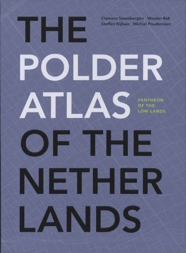 The polder atlas of The Netherlands: pantheon of the low countries