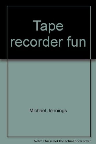 Tape recorder fun: be your own favorite disc jockey
