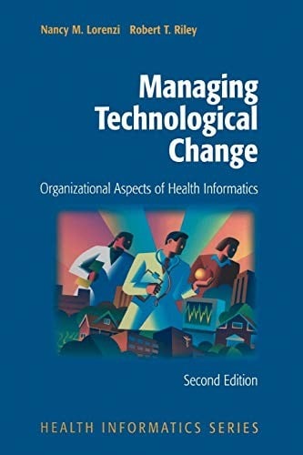 Managing Technological Change: Organizational Aspects of Health Informatics