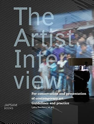 The artist interview: for conservation and presentation of contemporary art, guidelines and practice