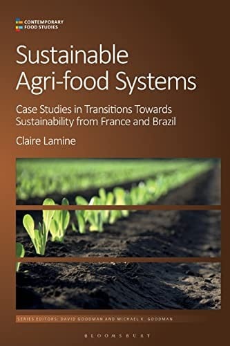 Sustainable Agri-Food Systems: Case Studies in Transitions Towards Sustainability from France and Brazil