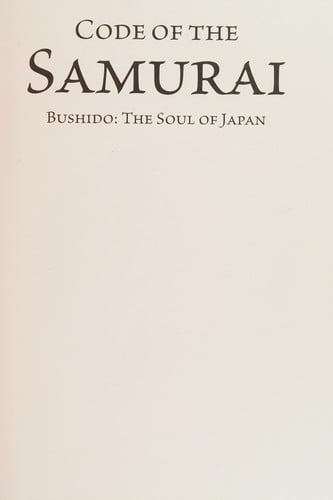 The code of the samurai: Bushido : the soul of Japan