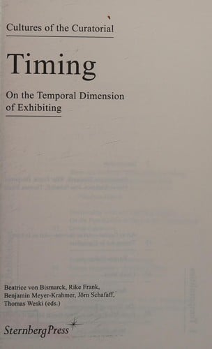 Cultures of the Curatorial 2 : Timing: On the Temporal Dimension of Exhibiting