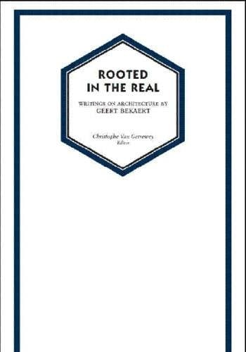 Rooted in the real: writings on architecture