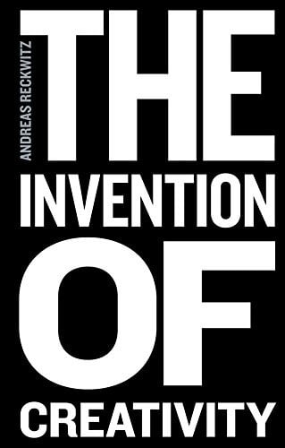 The invention of creativity: modern society and the culture of the new