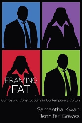 Framing Fat: Competing Constructions in Contemporary Culture